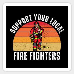 Support Your Local Fire Fighters Sticker